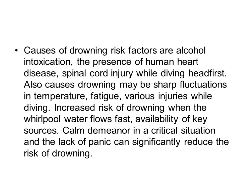 Causes of drowning risk factors are alcohol intoxication, the presence of human heart disease,